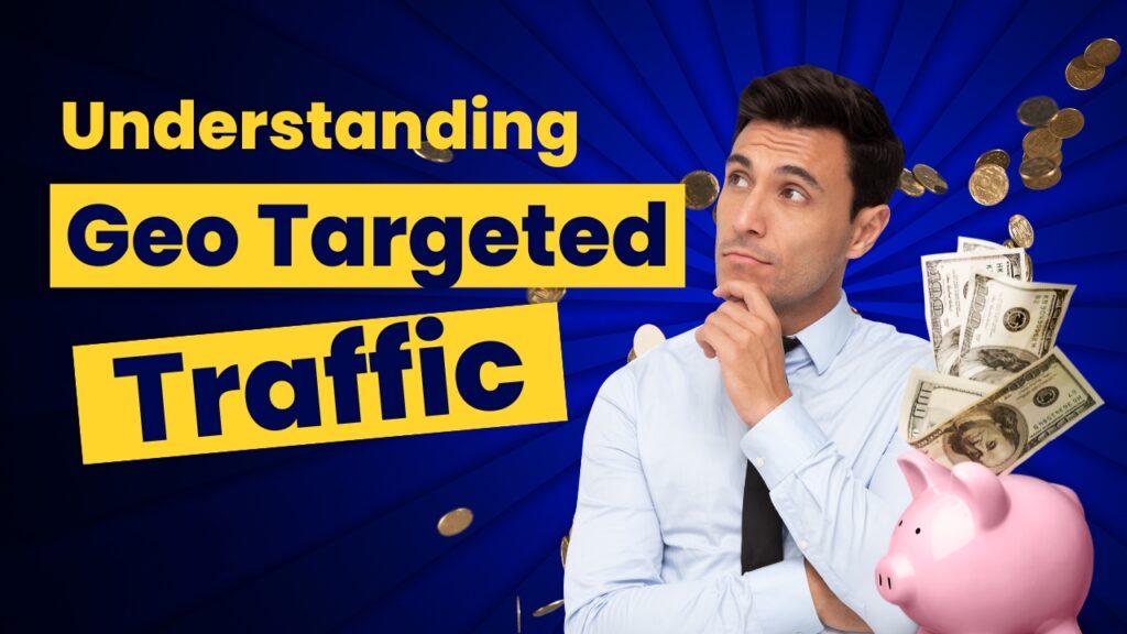 Unleash Targeted Visitors: A Guide to Geo-Targeted Traffic