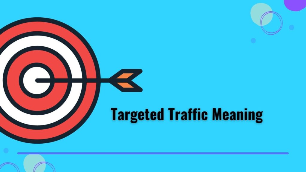 What is Targeted Traffic Understanding Its Meaning and Importance