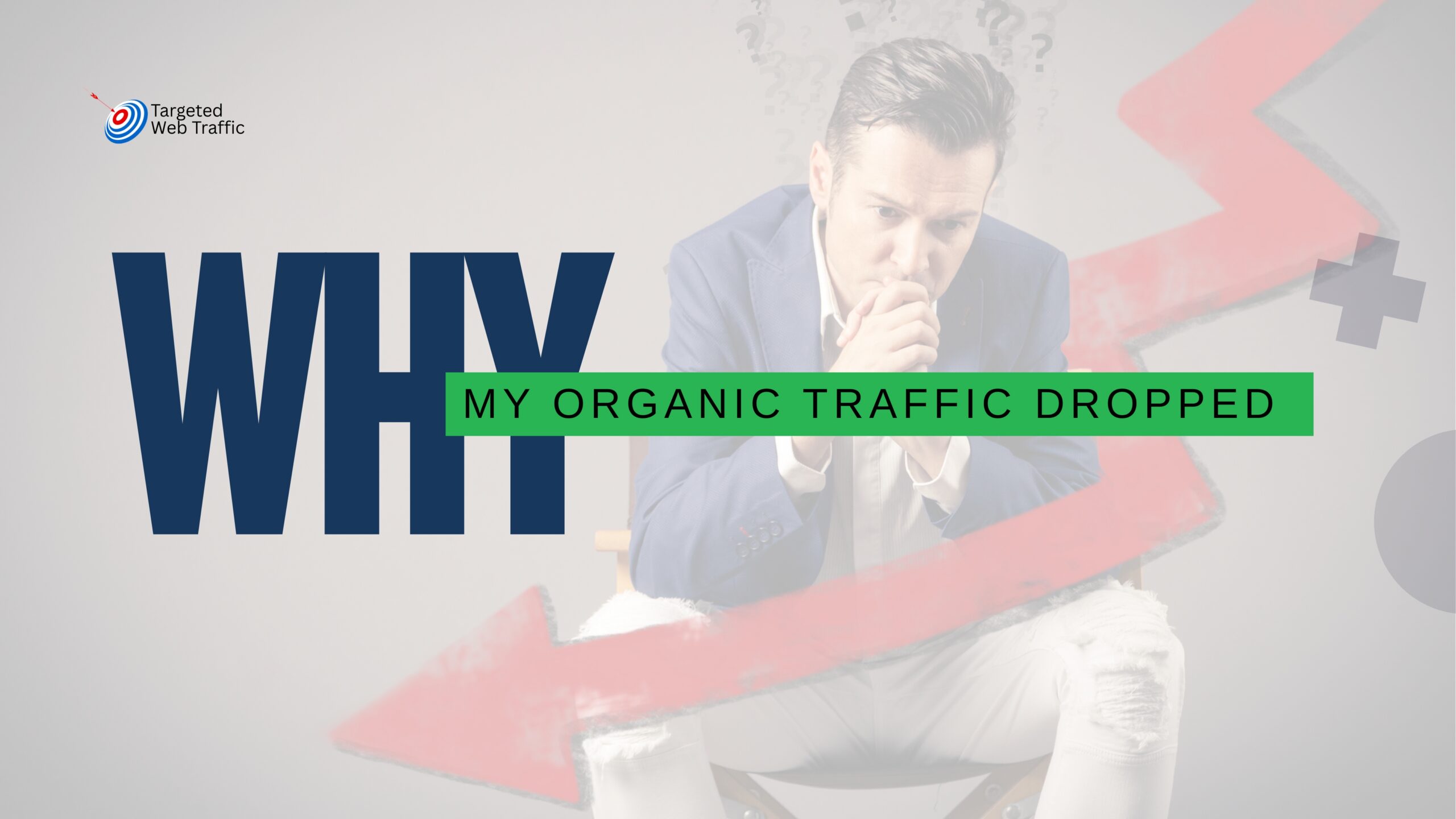 Why Your Organic Traffic Dropped — And Exactly How to Get It Back